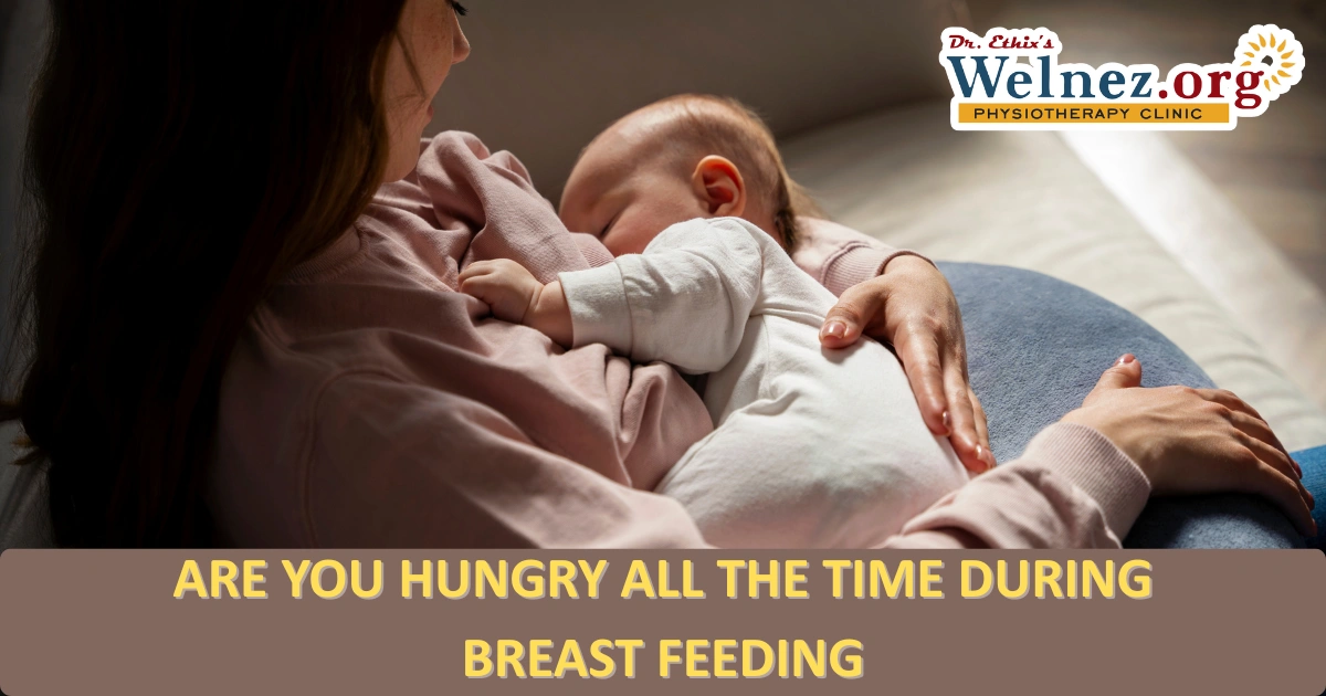 ARE YOU HUNGRY ALL THE TIME DURING BREAST FEEDING