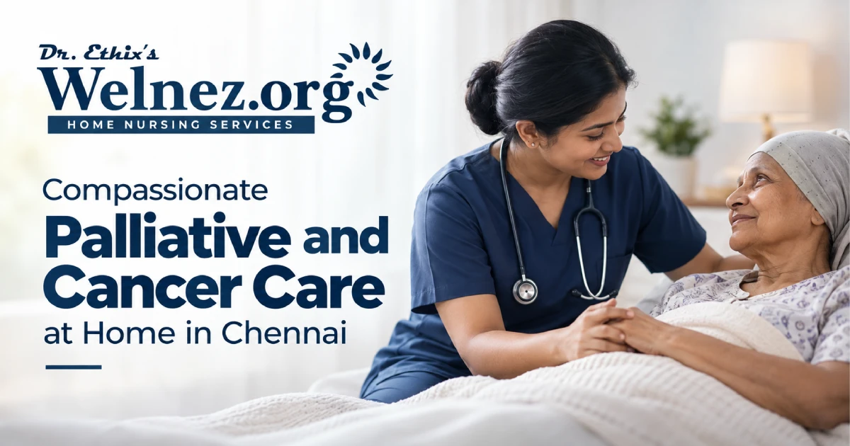 Compassionate Palliative and Cancer Care at Home in Chennai